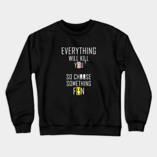 Everything Will Kill You #1 Crewneck Sweatshirt